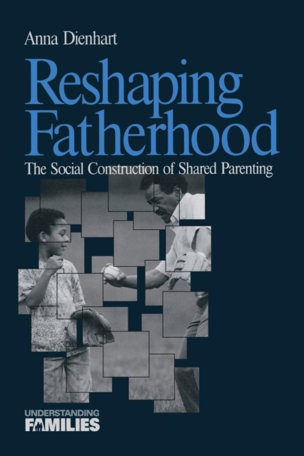 Reshaping Fatherhood : The Social Construction of Shared Parenting, Paperback / softback Book