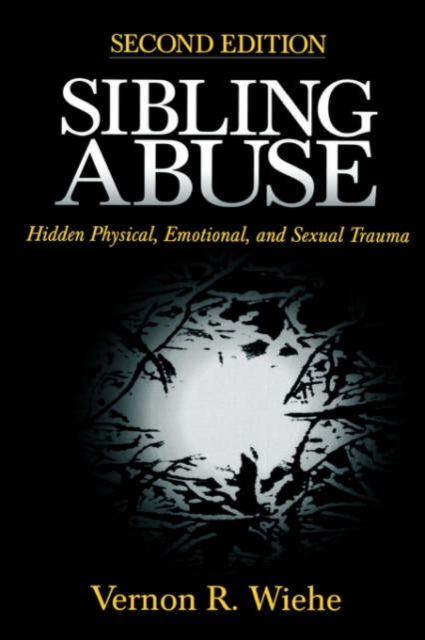 Sibling Abuse : Hidden Physical, Emotional, and Sexual Trauma, Paperback / softback Book