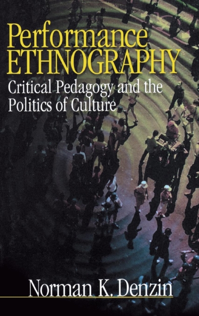 Performance Ethnography : Critical Pedagogy and the Politics of Culture, Hardback Book