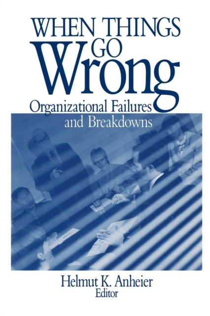 When Things Go Wrong : Organizational Failures and Breakdowns, Paperback / softback Book