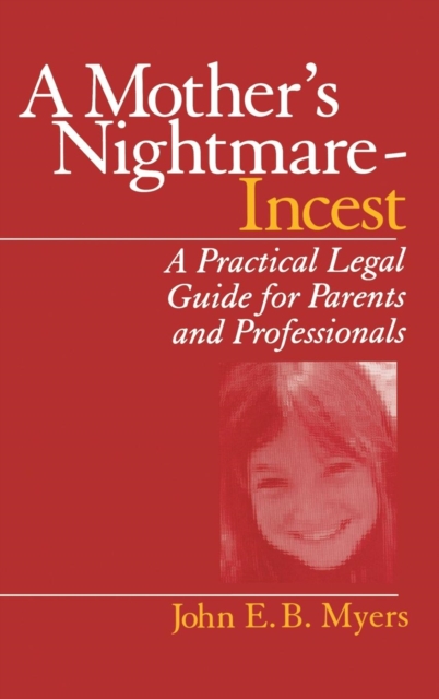 A Mother's Nightmare - Incest : A Practical Legal Guide for Parents and Professionals, Hardback Book