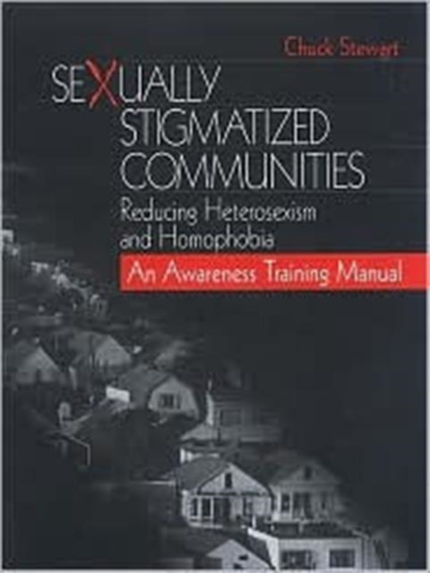 Sexually Stigmatized Communities : Reducing Heterosexism and Homophobia: An Awareness Training Manual, Hardback Book