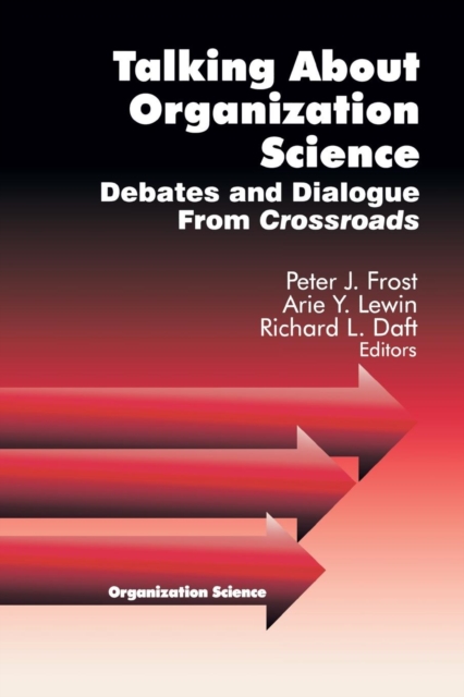 Talking about Organization Science : Debates and Dialogue From Crossroads, Paperback / softback Book
