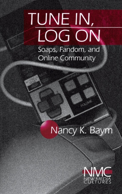 Tune In, Log On : Soaps, Fandom, and Online Community, Hardback Book