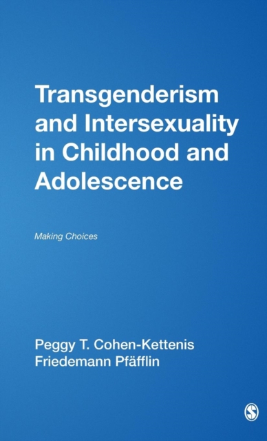 Transgenderism and Intersexuality in Childhood and Adolescence : Making Choices, Hardback Book