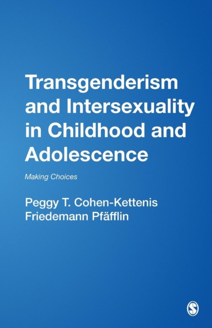 Transgenderism and Intersexuality in Childhood and Adolescence : Making Choices, Paperback / softback Book