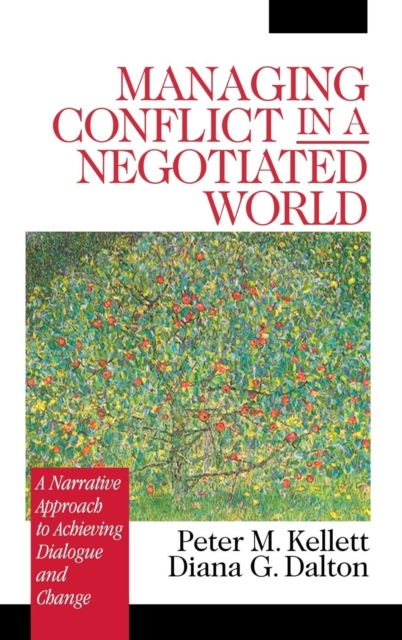 Managing Conflict in a Negotiated World : A Narrative Approach to Achieving Productive Dialogue and Change, Hardback Book