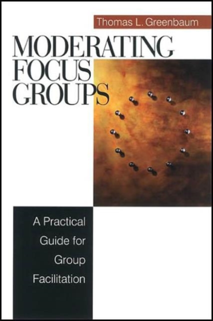 Moderating Focus Groups : A Practical Guide for Group Facilitation, Paperback / softback Book