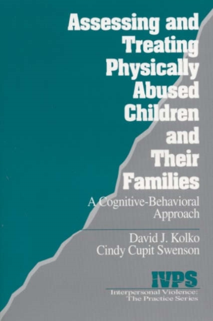 Assessing and Treating Physically Abused Children and Their Families : A Cognitive-Behavioral Approach, Hardback Book