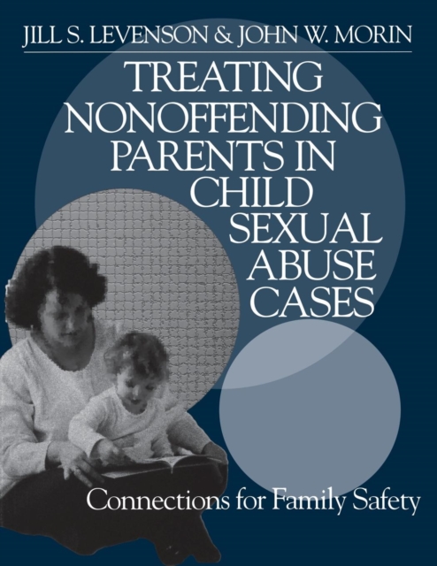 Treating Nonoffending Parents in Child Sexual Abuse Cases : Connections for Family Safety, Paperback / softback Book