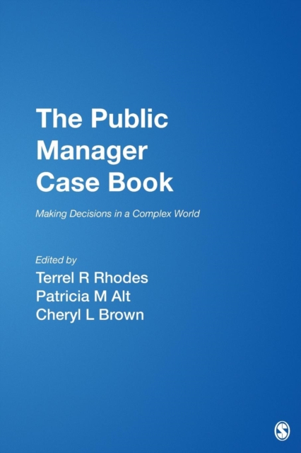 The Public Manager Case Book : Making Decisions in a Complex World, Paperback / softback Book