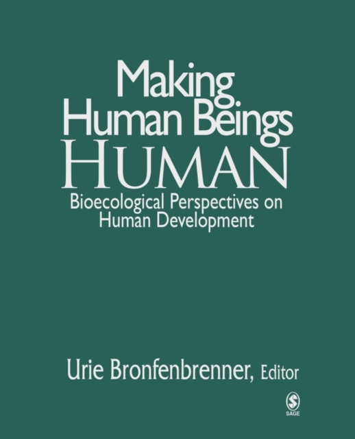Making Human Beings Human : Bioecological Perspectives on Human Development, Hardback Book