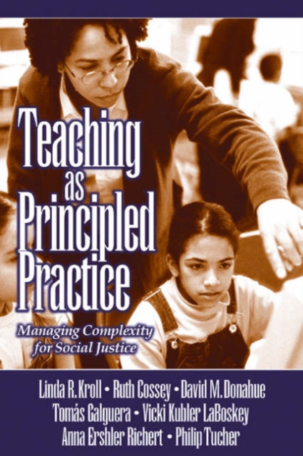 Teaching as Principled Practice : Managing Complexity for Social Justice, Paperback / softback Book