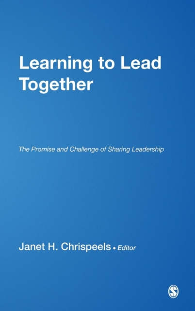 Learning to Lead Together : The Promise and Challenge of Sharing Leadership, Hardback Book