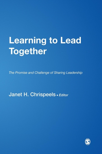 Learning to Lead Together : The Promise and Challenge of Sharing Leadership, Paperback / softback Book
