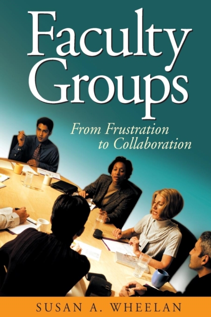 Faculty Groups : From Frustration to Collaboration, Paperback / softback Book