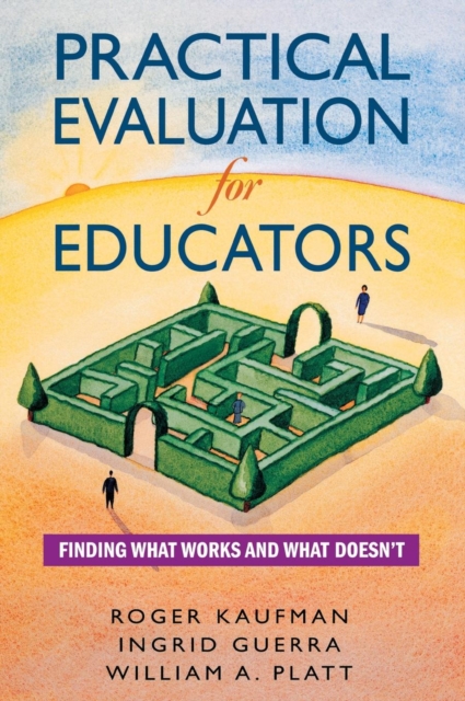 Practical Evaluation for Educators : Finding What Works and What Doesn't, Hardback Book