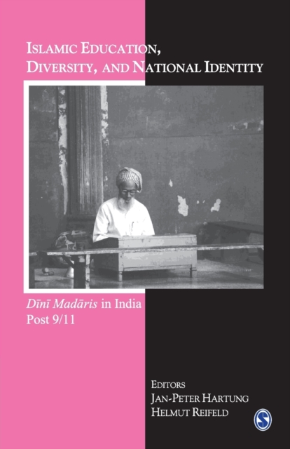 Islamic Education, Diversity and National Identity : Dini Madaris in India Post 9/11, Paperback / softback Book