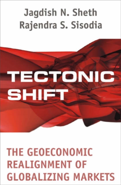 Tectonic Shift : The Geoeconomic Realignment of Globalizing Markets, Hardback Book