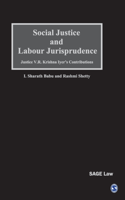 Social Justice and Labour Jurisprudence : Justice V.R. Krishna Iyer's Contributions, Hardback Book