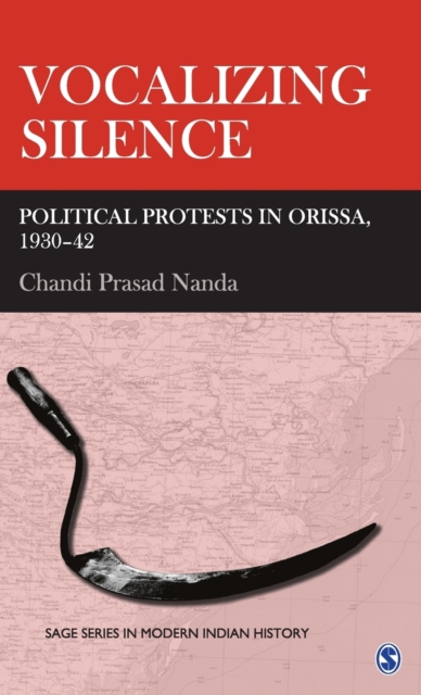 Vocalizing Silence : Political Protests in Orissa, 1930-42, Hardback Book
