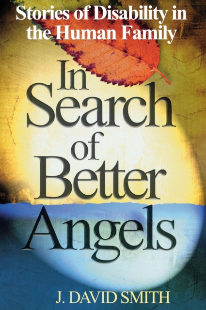 In Search of Better Angels : Stories of Disability in the Human Family, Hardback Book