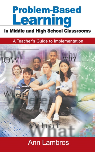 Problem-Based Learning in Middle and High School Classrooms : A Teacher's Guide to Implementation, Hardback Book