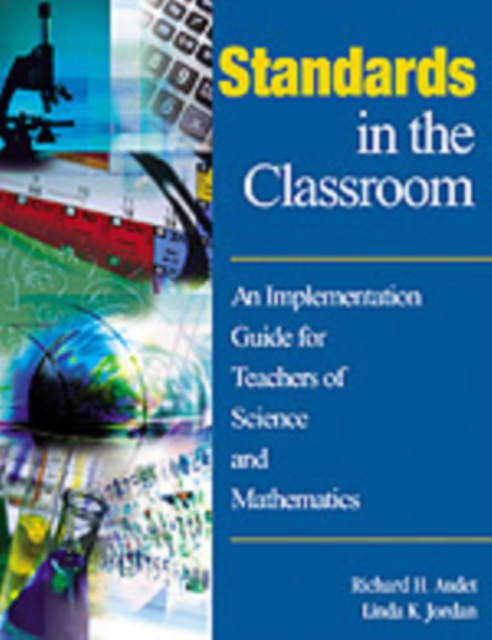 Standards in the Classroom : An Implementation Guide for Teachers of Science and Mathematics, Hardback Book