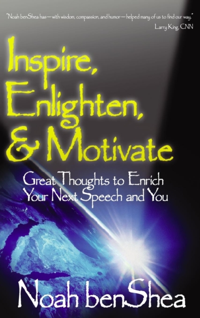 Inspire, Enlighten, & Motivate : Great Thoughts to Enrich Your Next Speech and You, Hardback Book