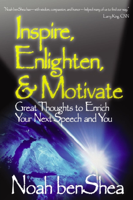 Inspire, Enlighten, & Motivate : Great Thoughts to Enrich Your Next Speech and You, Paperback / softback Book