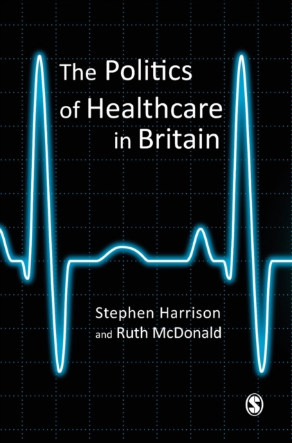 The Politics of Healthcare in Britain, Hardback Book