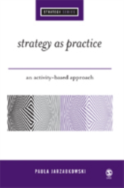Strategy as Practice : An Activity Based Approach, Hardback Book