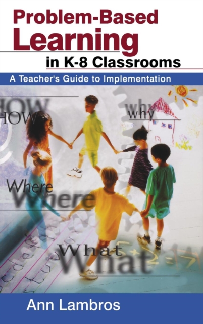 Problem-Based Learning in K-8 Classrooms : A Teacher's Guide to Implementation, Hardback Book