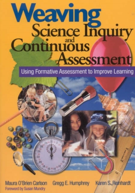 Weaving Science Inquiry and Continuous Assessment : Using Formative Assessment to Improve Learning, Paperback / softback Book
