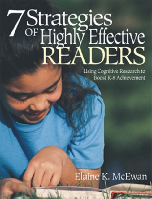 Seven Strategies of Highly Effective Readers : Using Cognitive Research to Boost K-8 Achievement, Paperback / softback Book