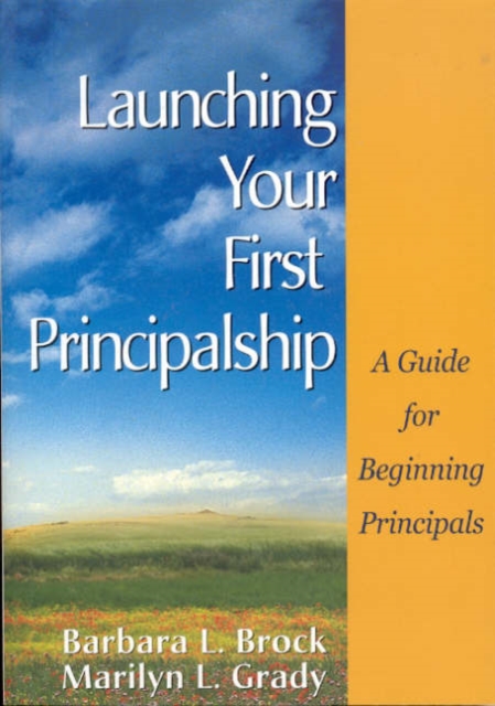 Launching Your First Principalship : A Guide for Beginning Principals, Paperback / softback Book