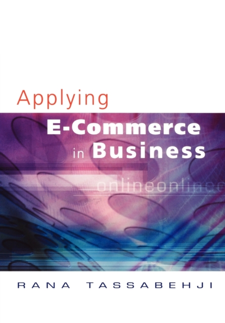 Applying E-Commerce in Business, Paperback / softback Book
