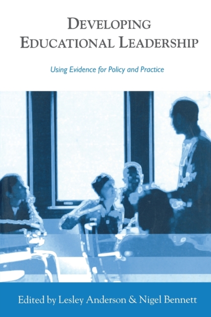 Developing Educational Leadership : Using Evidence for Policy and Practice, Paperback / softback Book