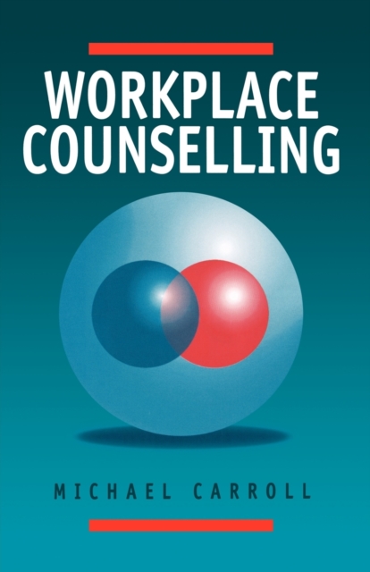 Workplace Counselling : A Systematic Approach to Employee Care, Paperback / softback Book