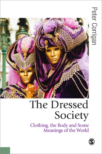 The Dressed Society : Clothing, the Body and Some Meanings of the World, Paperback / softback Book