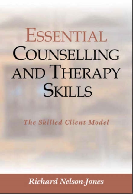 Essential Counselling and Therapy Skills : The Skilled Client Model, Hardback Book