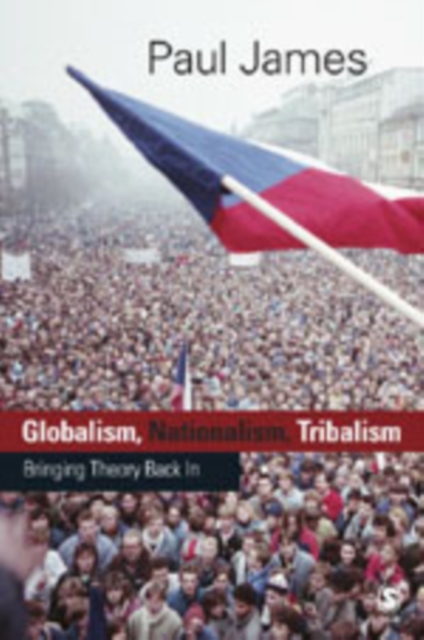 Globalism, Nationalism, Tribalism : Bringing Theory Back in, Hardback Book