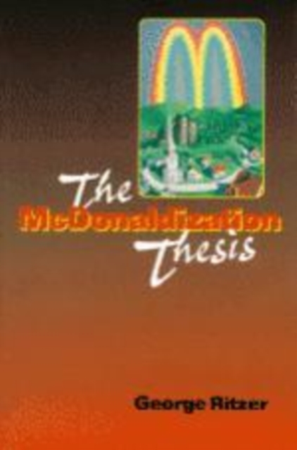 The McDonaldization Thesis : Explorations and Extensions, Hardback Book