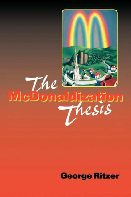 The McDonaldization Thesis : Explorations and Extensions, Paperback / softback Book
