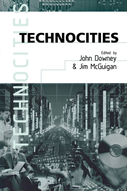 Technocities : The Culture and Political Economy of the Digital Revolution, Paperback / softback Book