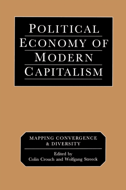 Political Economy of Modern Capitalism : Mapping Convergence and Diversity, Paperback / softback Book