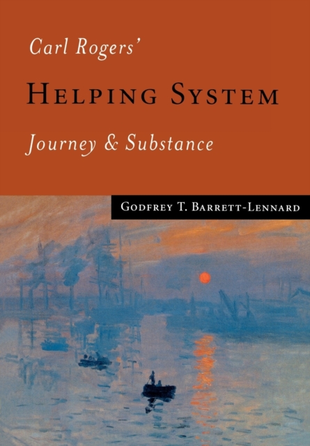 Carl Rogers' Helping System : Journey & Substance, Paperback / softback Book