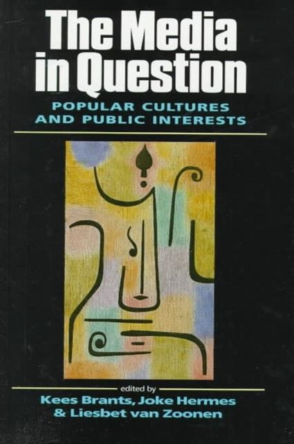 The Media in Question : Popular Cultures and Public Interests, Hardback Book