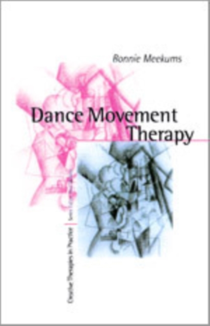 Dance Movement Therapy : A Creative Psychotherapeutic Approach, Hardback Book