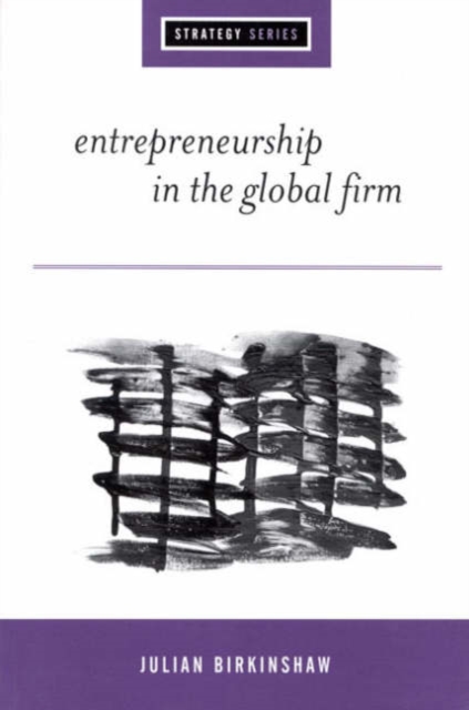 Entrepreneurship in the Global Firm : Enterprise and Renewal, Hardback Book